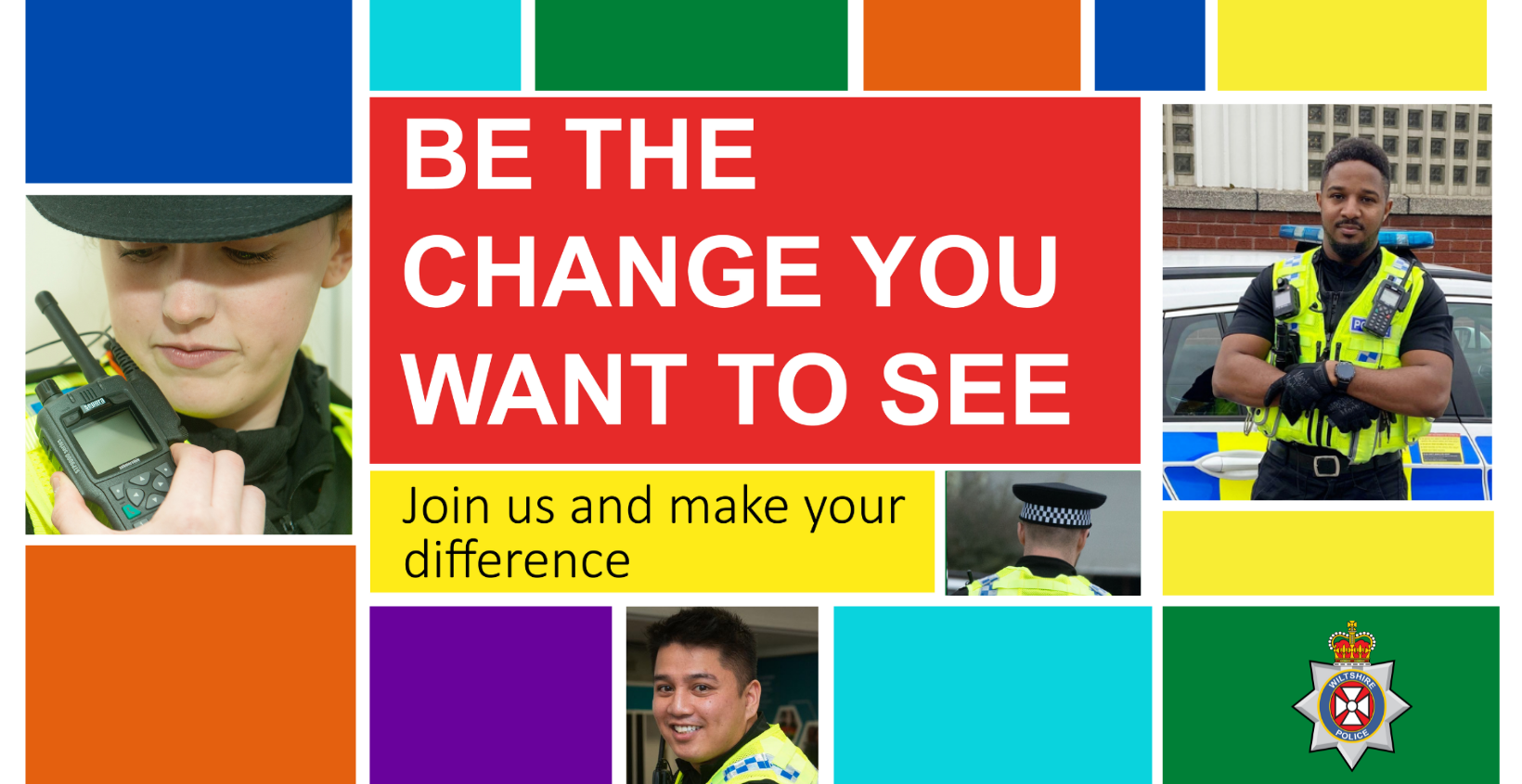 Image with colourful squares and photos of police officers. In the centre it says "Be the change you want to see. Join us and make your difference".